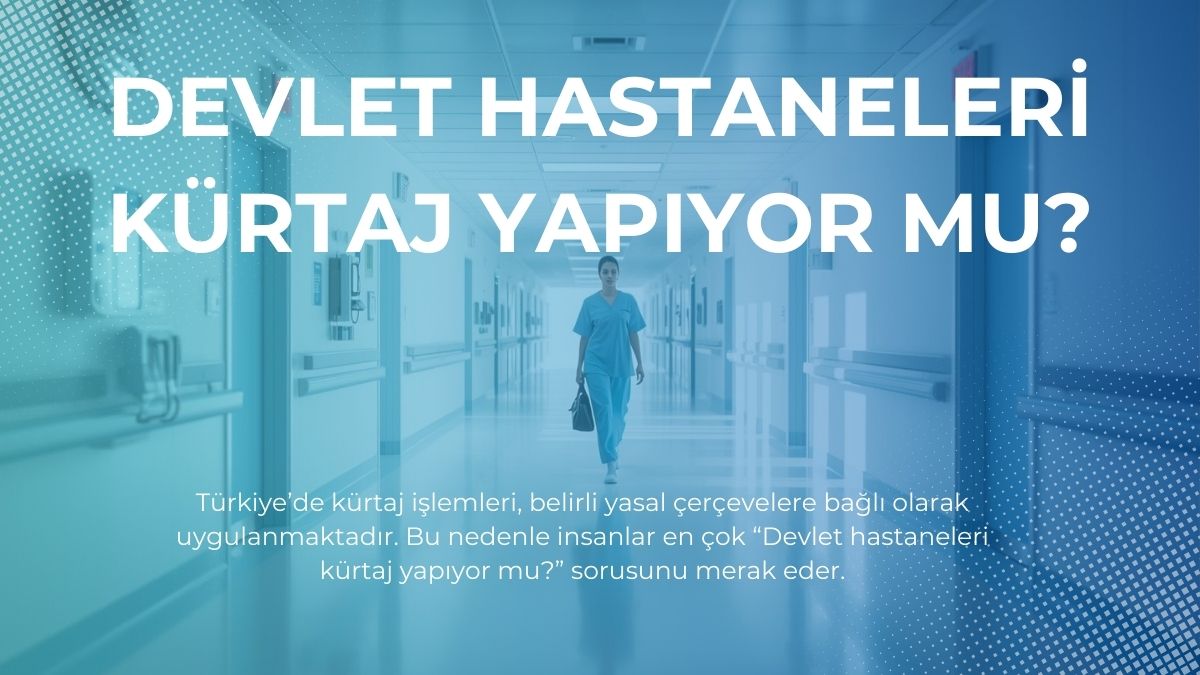 Hangi devlet hastaneleri kürtaj yapar