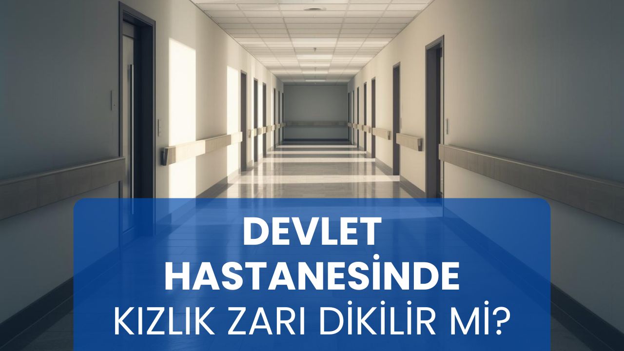 Devlet Hastanesinde Kızlık Zarı Dikilir mi?