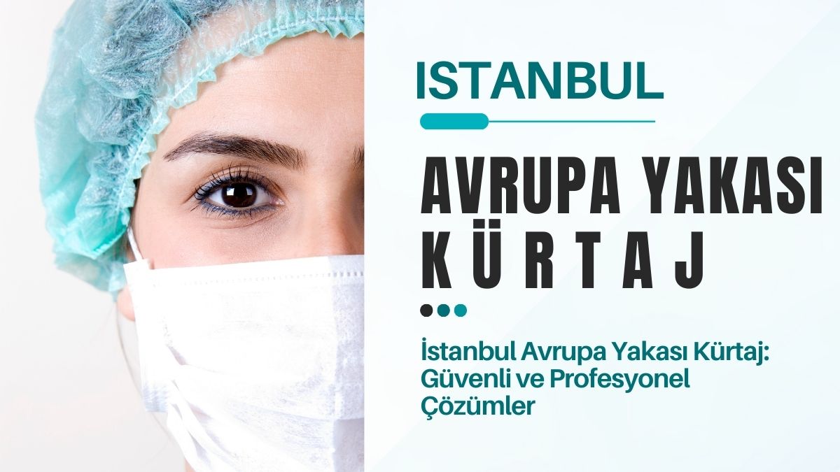 istanbul-avrupa-yakasi-kurtaj | Op.Dr. Nuh GÜMÜŞTEKİN - Resmi Web Sitesi